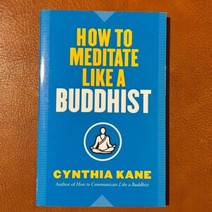 How To Meditate Like a Buddhist by Cynthia Kane Paperback Book Like New